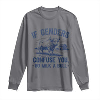 If Genders Confuse You Go Milk a Bull Long Sleeve Shirt Sarcastic Country Humor - Wonder Print Shop
