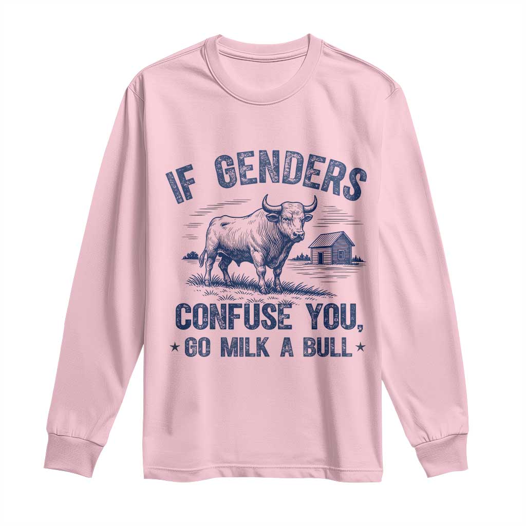 If Genders Confuse You Go Milk a Bull Long Sleeve Shirt Sarcastic Country Humor - Wonder Print Shop