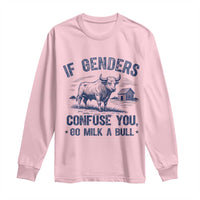 If Genders Confuse You Go Milk a Bull Long Sleeve Shirt Sarcastic Country Humor - Wonder Print Shop