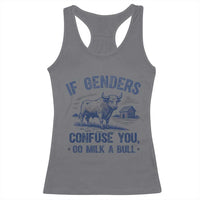 If Genders Confuse You Go Milk a Bull Racerback Tank Top Sarcastic Country Humor - Wonder Print Shop