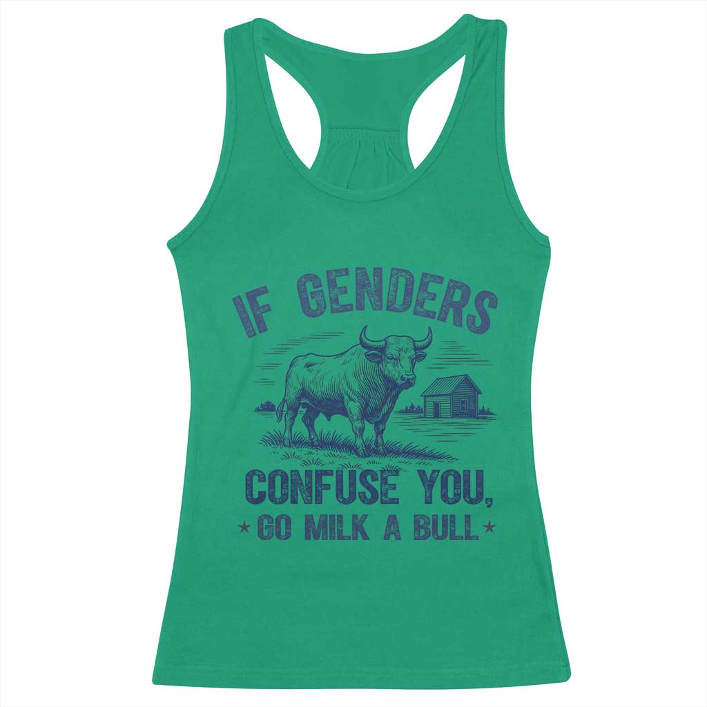 If Genders Confuse You Go Milk a Bull Racerback Tank Top Sarcastic Country Humor - Wonder Print Shop