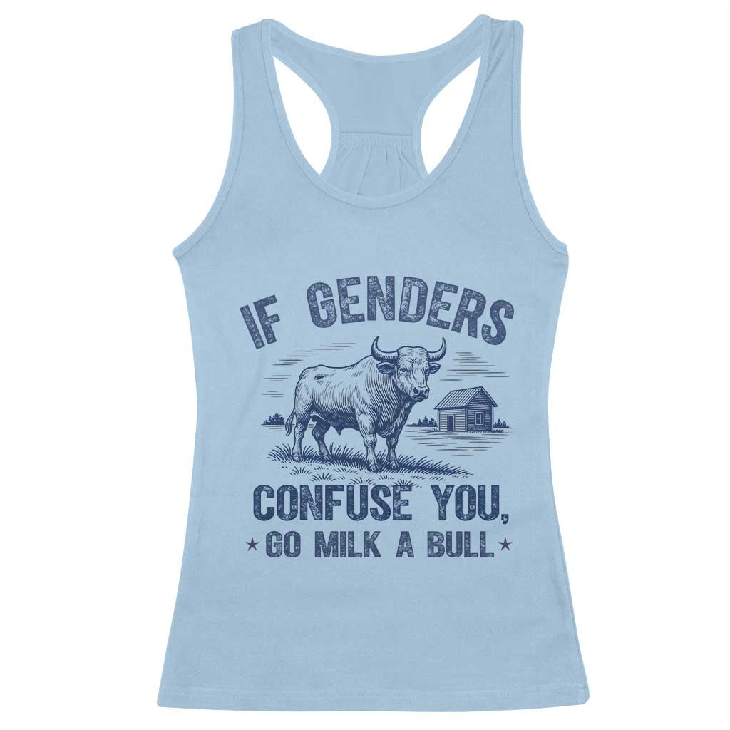 If Genders Confuse You Go Milk a Bull Racerback Tank Top Sarcastic Country Humor - Wonder Print Shop