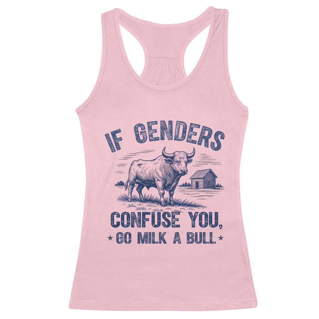 If Genders Confuse You Go Milk a Bull Racerback Tank Top Sarcastic Country Humor - Wonder Print Shop