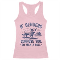 If Genders Confuse You Go Milk a Bull Racerback Tank Top Sarcastic Country Humor - Wonder Print Shop