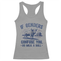 If Genders Confuse You Go Milk a Bull Racerback Tank Top Sarcastic Country Humor - Wonder Print Shop