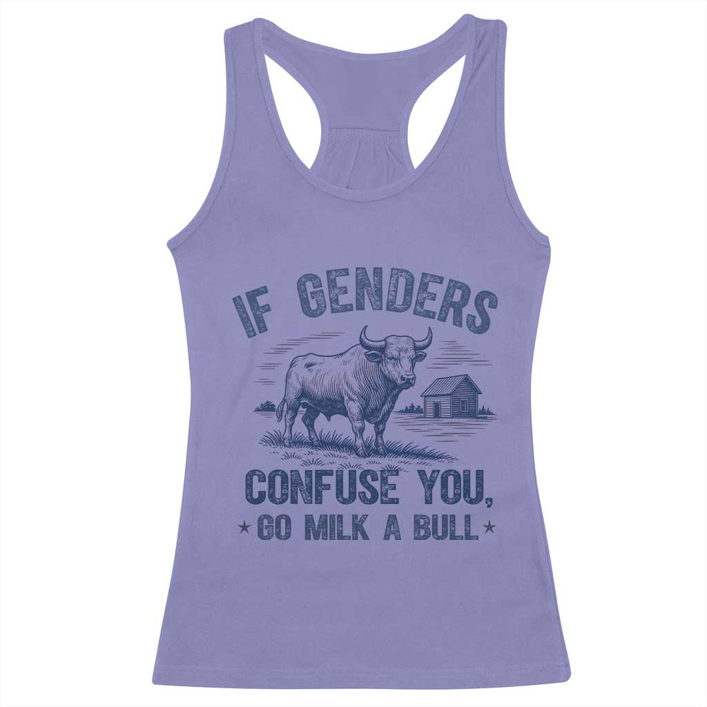 If Genders Confuse You Go Milk a Bull Racerback Tank Top Sarcastic Country Humor - Wonder Print Shop