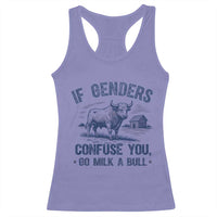 If Genders Confuse You Go Milk a Bull Racerback Tank Top Sarcastic Country Humor - Wonder Print Shop