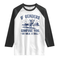 If Genders Confuse You Go Milk a Bull Raglan Shirt Sarcastic Country Humor - Wonder Print Shop