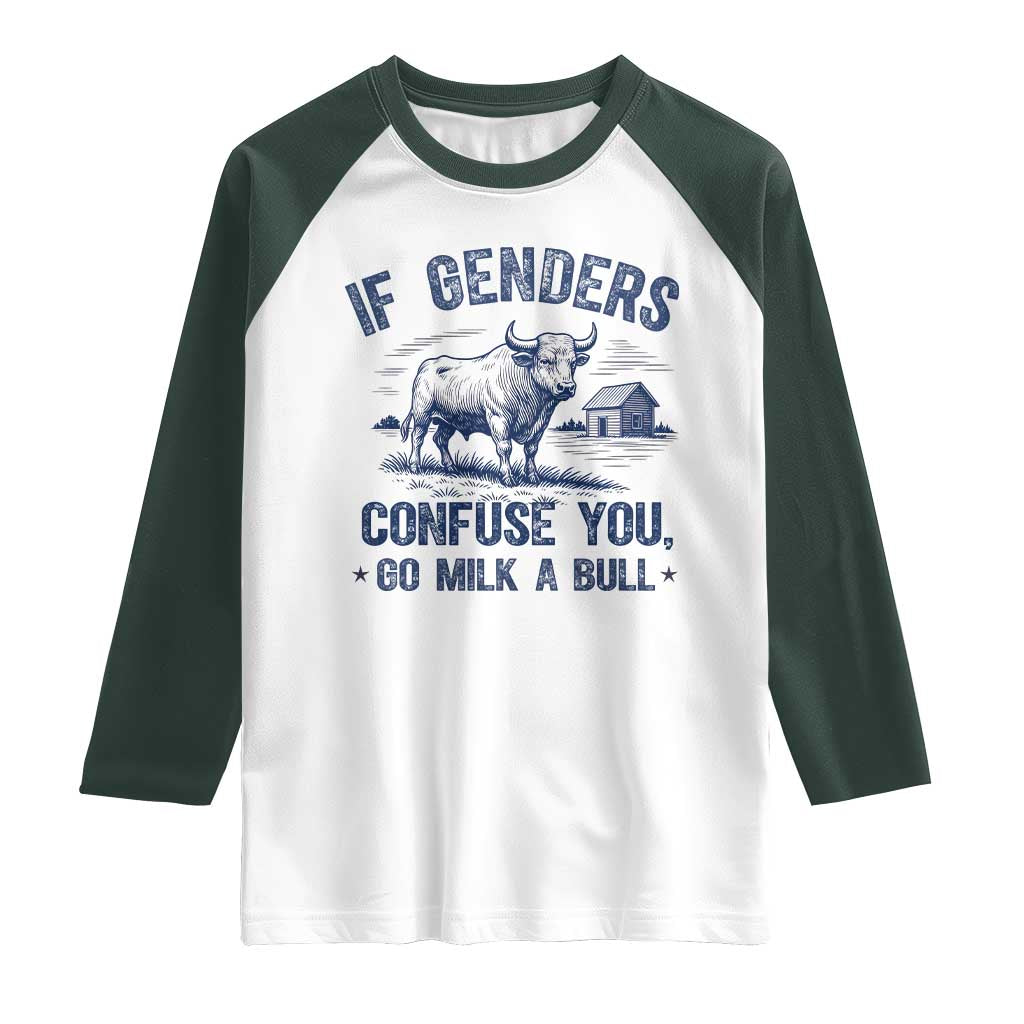 If Genders Confuse You Go Milk a Bull Raglan Shirt Sarcastic Country Humor - Wonder Print Shop