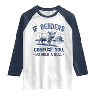 If Genders Confuse You Go Milk a Bull Raglan Shirt Sarcastic Country Humor - Wonder Print Shop