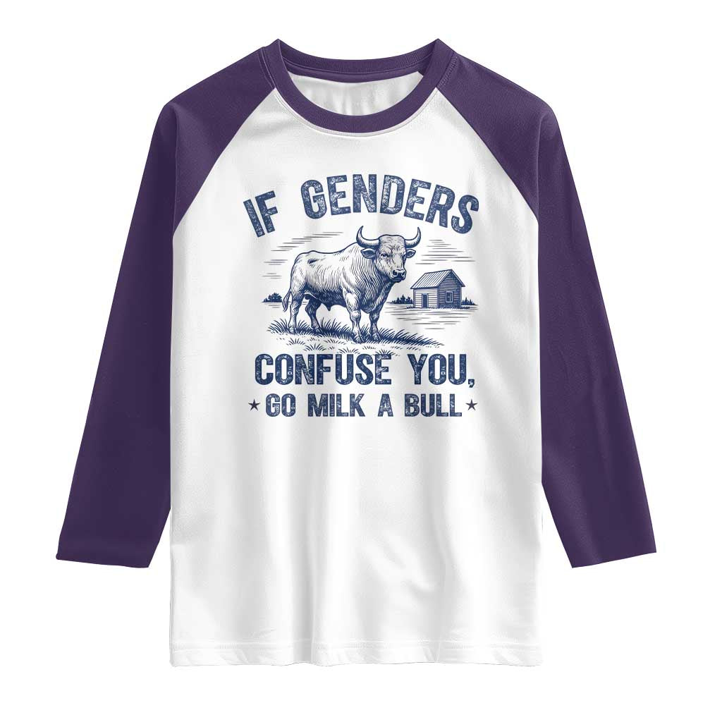 If Genders Confuse You Go Milk a Bull Raglan Shirt Sarcastic Country Humor - Wonder Print Shop