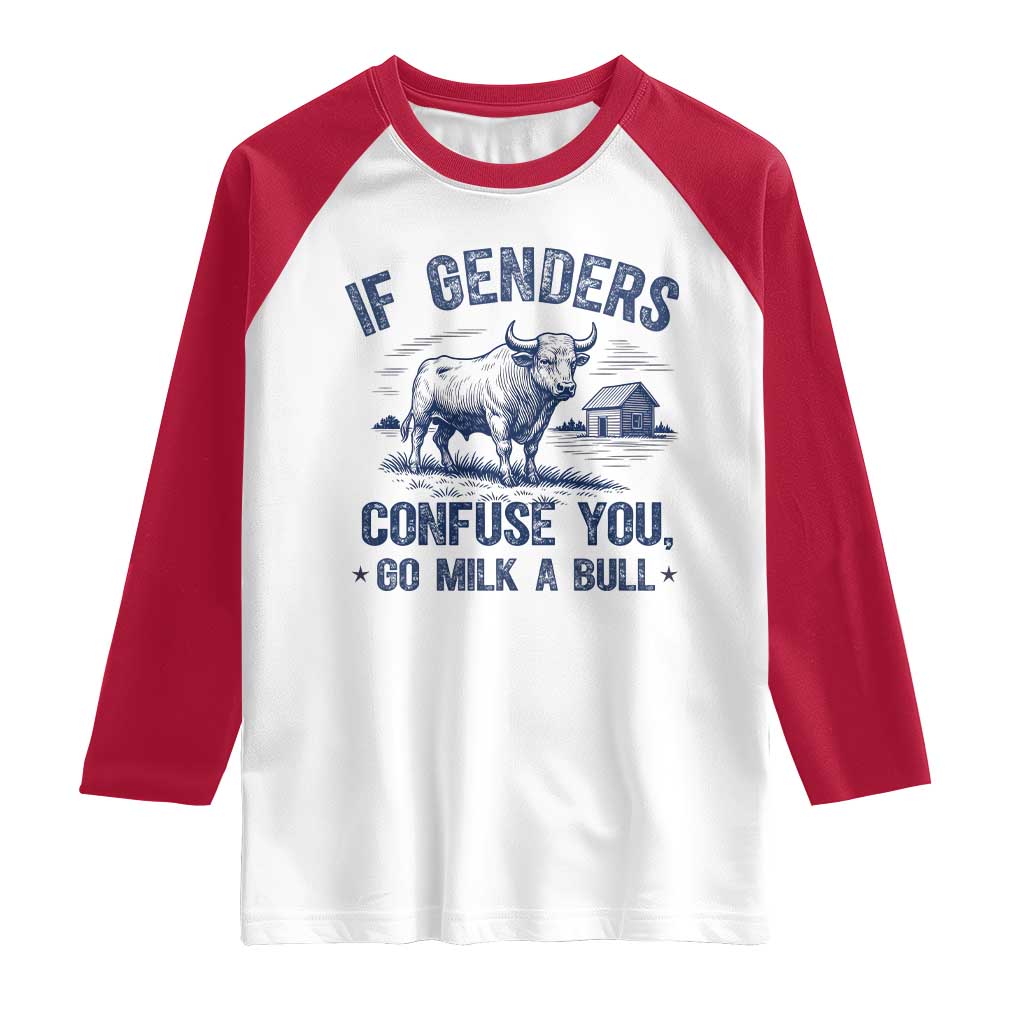 If Genders Confuse You Go Milk a Bull Raglan Shirt Sarcastic Country Humor - Wonder Print Shop