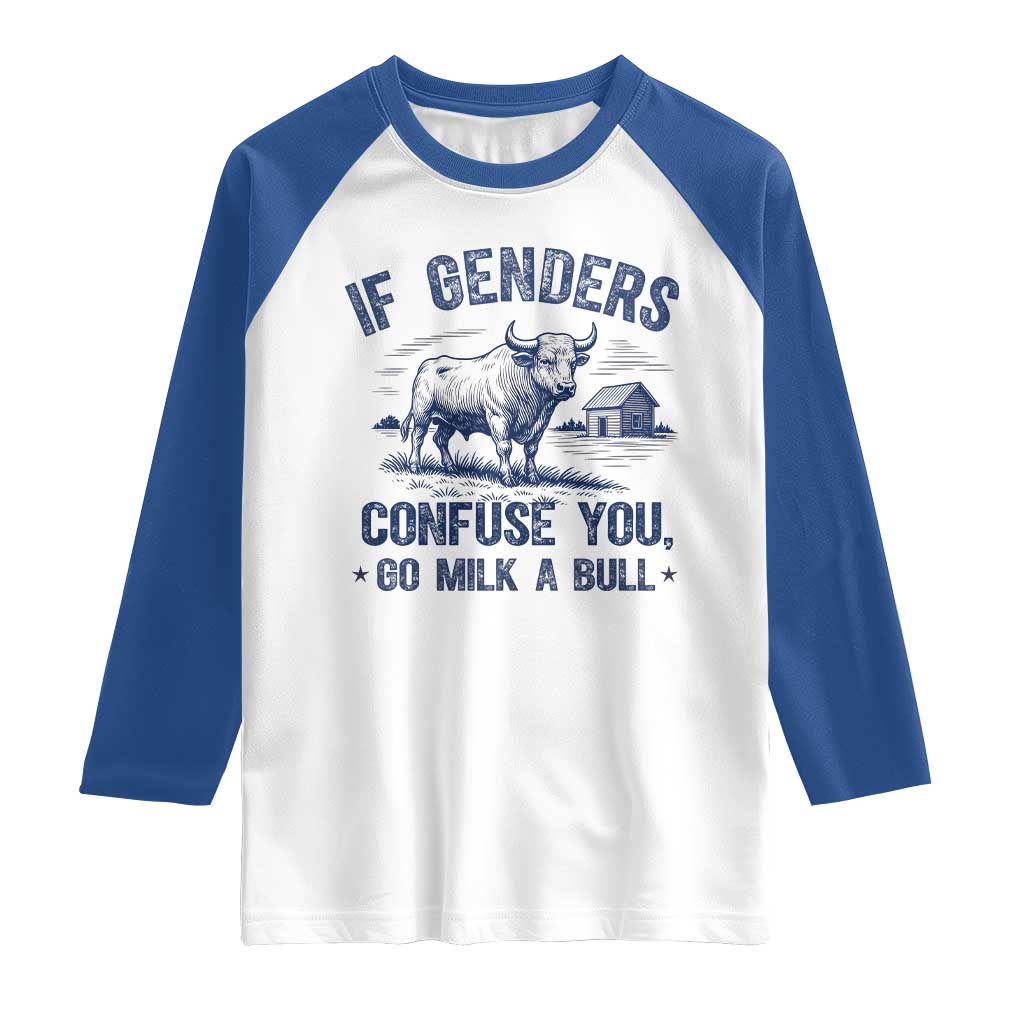 If Genders Confuse You Go Milk a Bull Raglan Shirt Sarcastic Country Humor - Wonder Print Shop