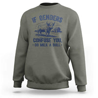 If Genders Confuse You Go Milk a Bull Sweatshirt Sarcastic Country Humor - Wonder Print Shop