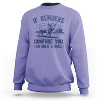 If Genders Confuse You Go Milk a Bull Sweatshirt Sarcastic Country Humor - Wonder Print Shop