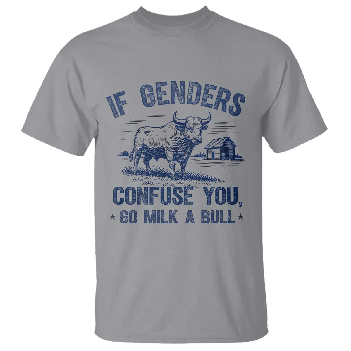 If Genders Confuse You Go Milk a Bull T Shirt Sarcastic Country Humor - Wonder Print Shop