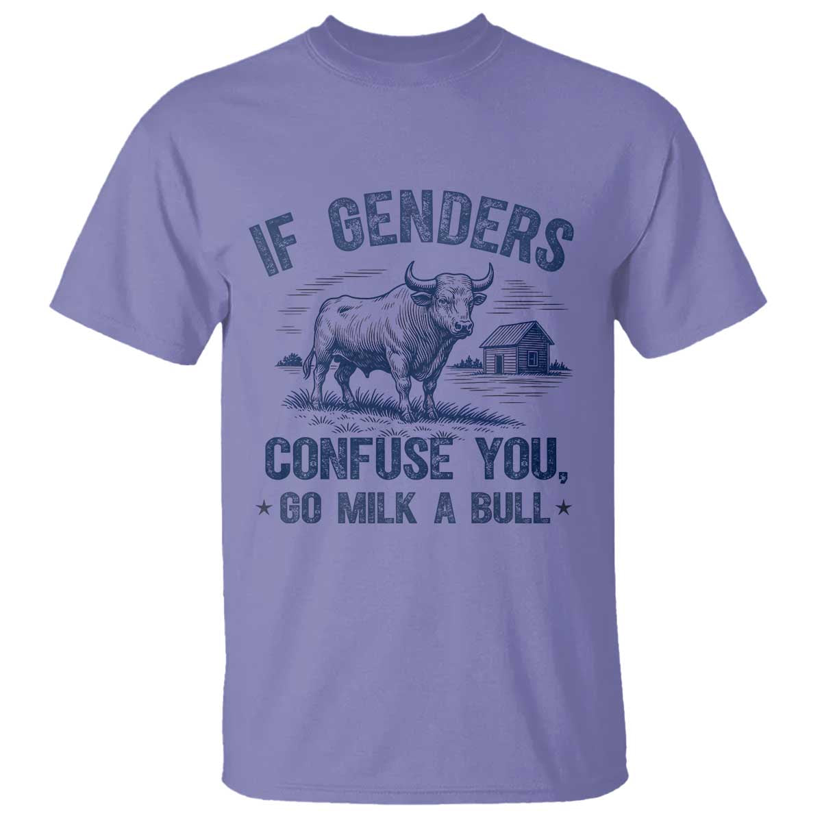 If Genders Confuse You Go Milk a Bull T Shirt Sarcastic Country Humor - Wonder Print Shop