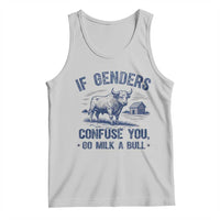 If Genders Confuse You Go Milk a Bull Tank Top Sarcastic Country Humor - Wonder Print Shop