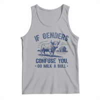 If Genders Confuse You Go Milk a Bull Tank Top Sarcastic Country Humor - Wonder Print Shop