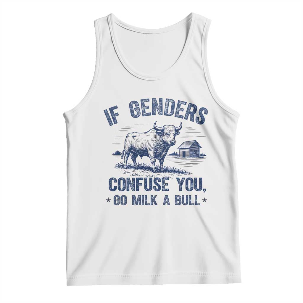 If Genders Confuse You Go Milk a Bull Tank Top Sarcastic Country Humor - Wonder Print Shop