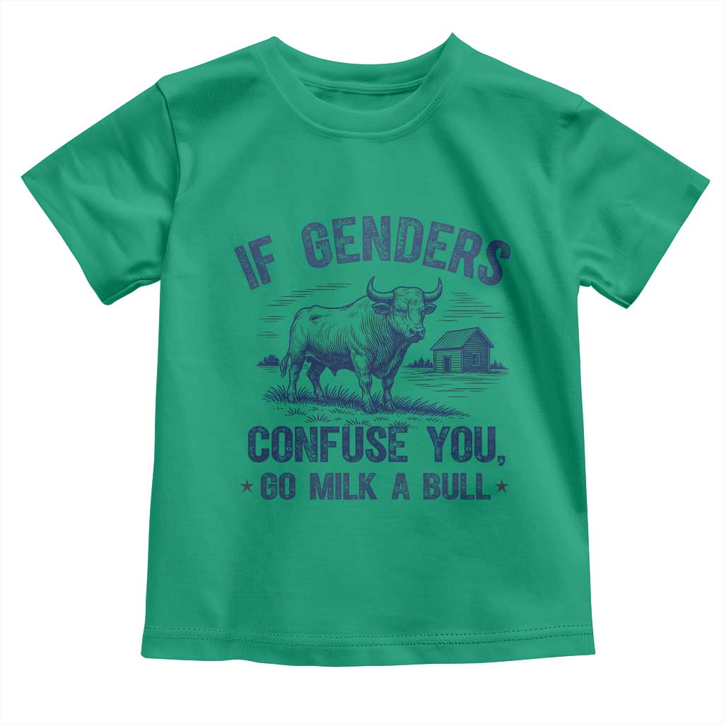 If Genders Confuse You Go Milk a Bull Toddler T Shirt Sarcastic Country Humor - Wonder Print Shop