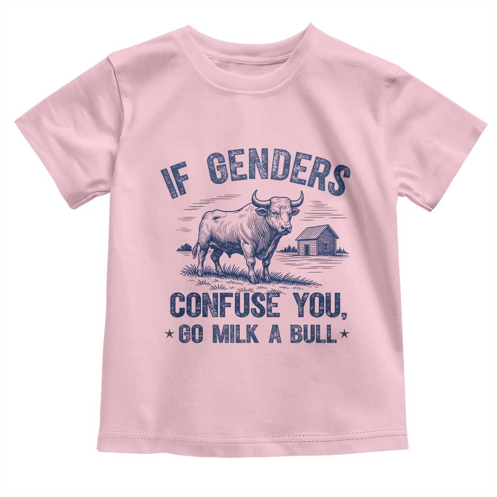 If Genders Confuse You Go Milk a Bull Toddler T Shirt Sarcastic Country Humor - Wonder Print Shop