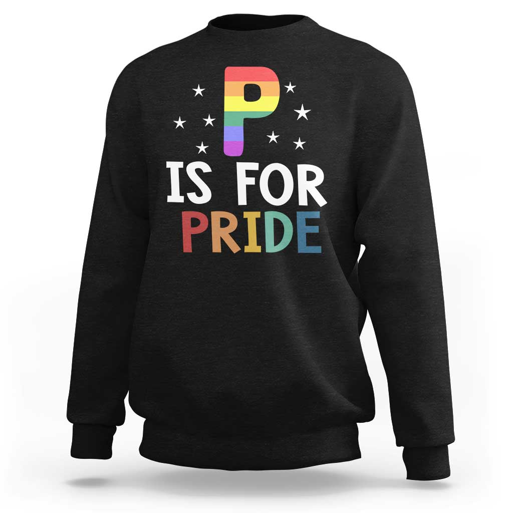 P is for Pride Sweatshirt Funny Rainbow Alphabet Celebrating LGBTQ+ Identity - Wonder Print Shop