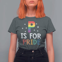 P is for Pride T Shirt For Women Funny Rainbow Alphabet Celebrating LGBTQ+ Identity - Wonder Print Shop