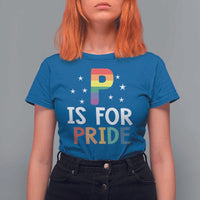 P is for Pride T Shirt For Women Funny Rainbow Alphabet Celebrating LGBTQ+ Identity - Wonder Print Shop