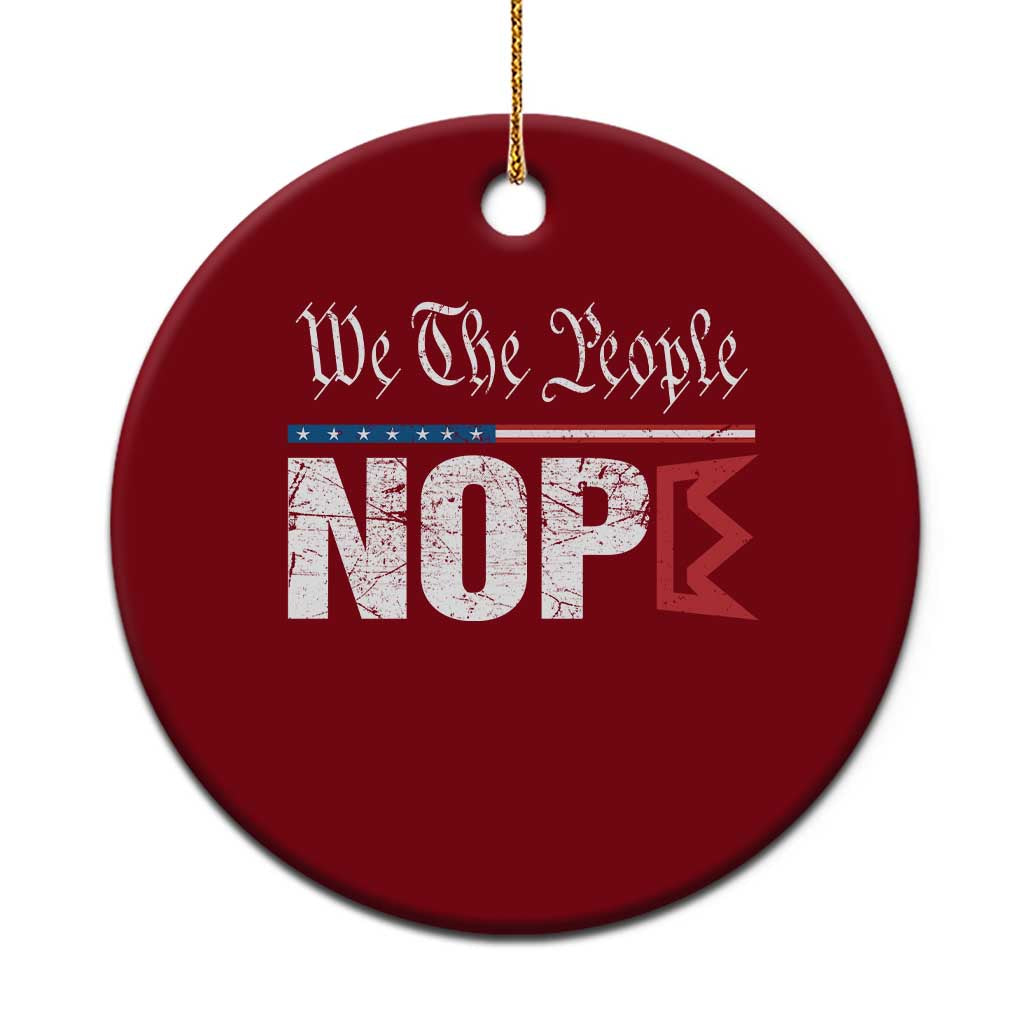 We The People Say Nope Ceramic Ornament Retro Patriotic No Kings Political Satire - Wonder Print Shop