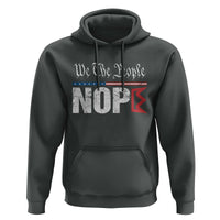 We The People Say Nope Hoodie Retro Patriotic No Kings Political Satire - Wonder Print Shop