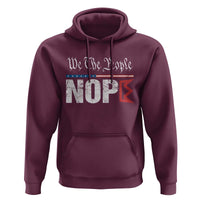 We The People Say Nope Hoodie Retro Patriotic No Kings Political Satire - Wonder Print Shop