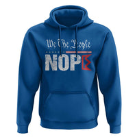 We The People Say Nope Hoodie Retro Patriotic No Kings Political Satire - Wonder Print Shop