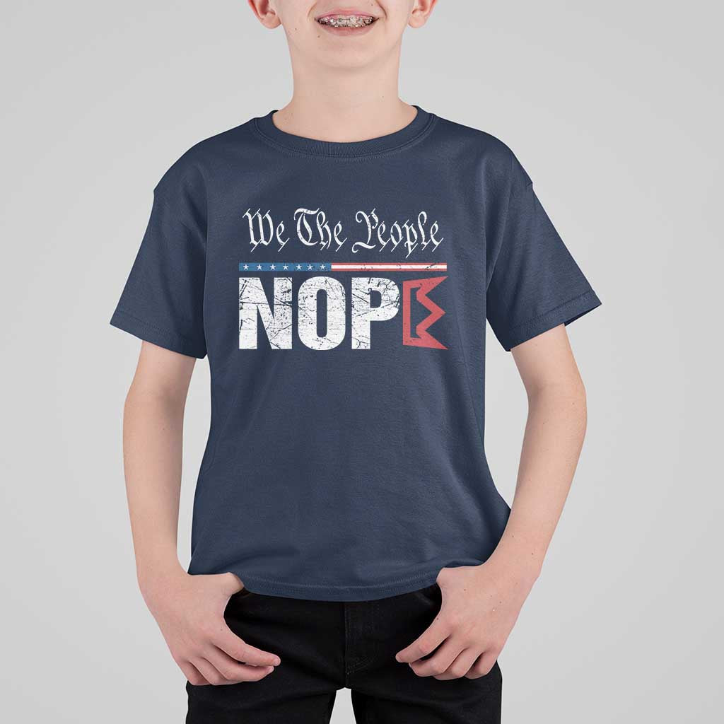 We The People Say Nope T Shirt For Kid Retro Patriotic No Kings Political Satire - Wonder Print Shop