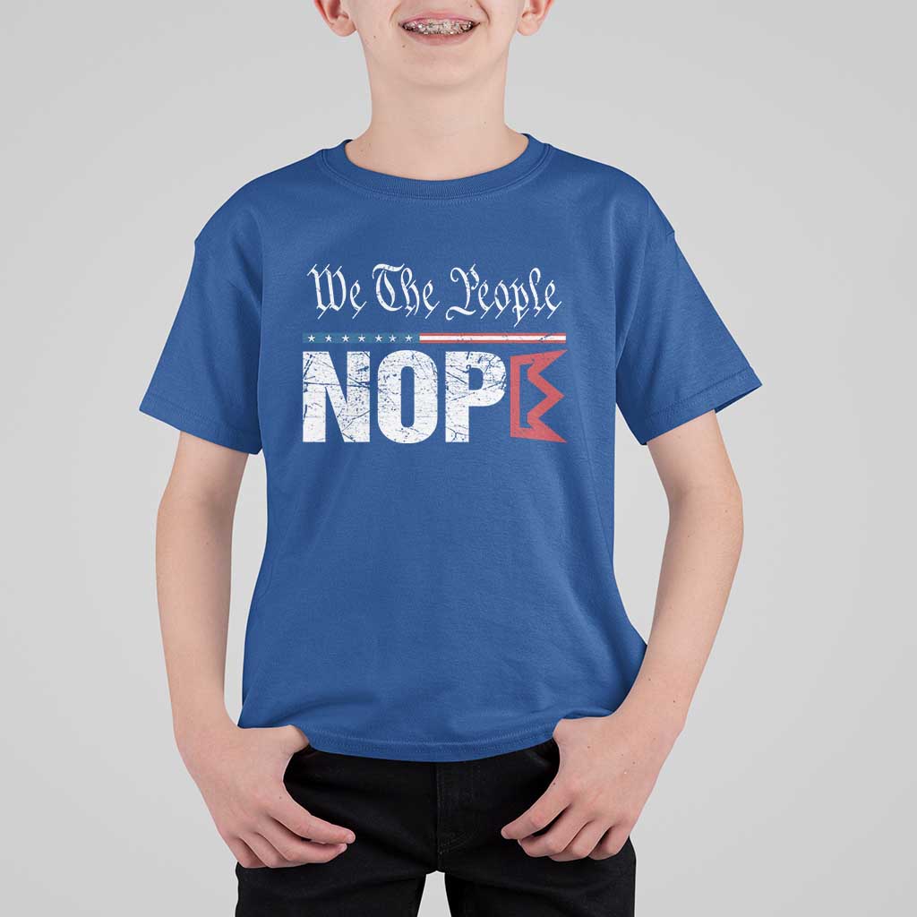 We The People Say Nope T Shirt For Kid Retro Patriotic No Kings Political Satire - Wonder Print Shop