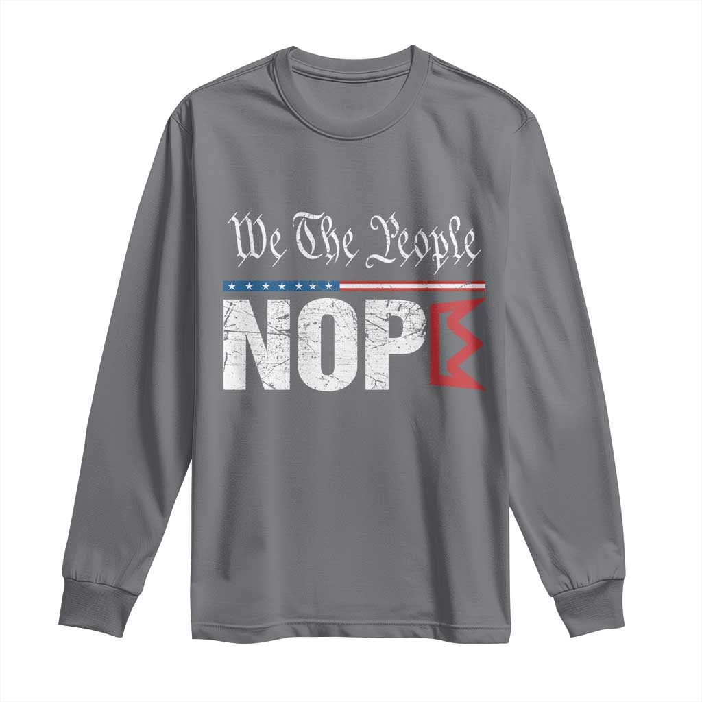 We The People Say Nope Long Sleeve Shirt Retro Patriotic No Kings Political Satire - Wonder Print Shop