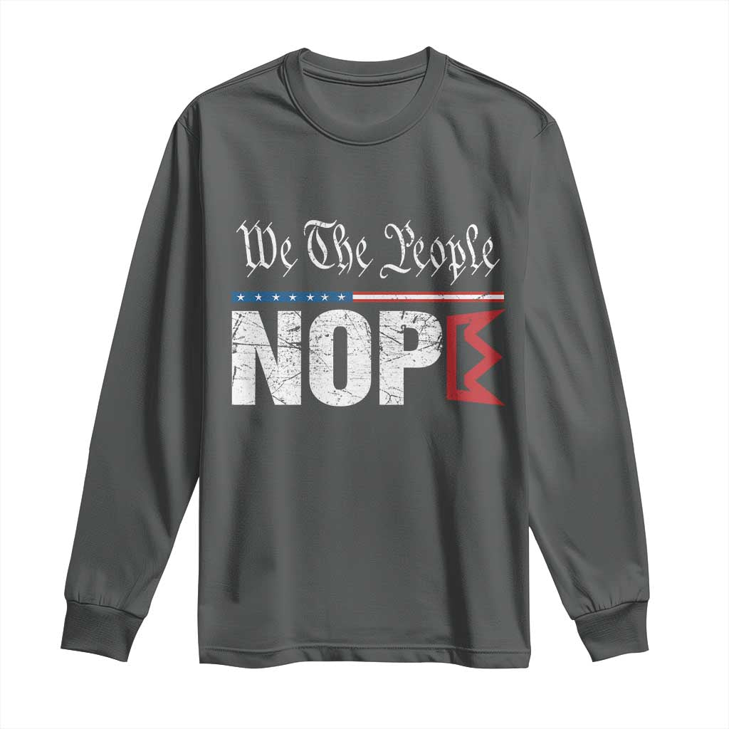 We The People Say Nope Long Sleeve Shirt Retro Patriotic No Kings Political Satire - Wonder Print Shop