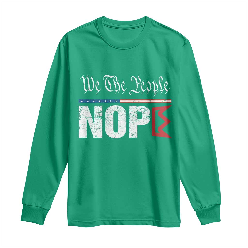 We The People Say Nope Long Sleeve Shirt Retro Patriotic No Kings Political Satire - Wonder Print Shop