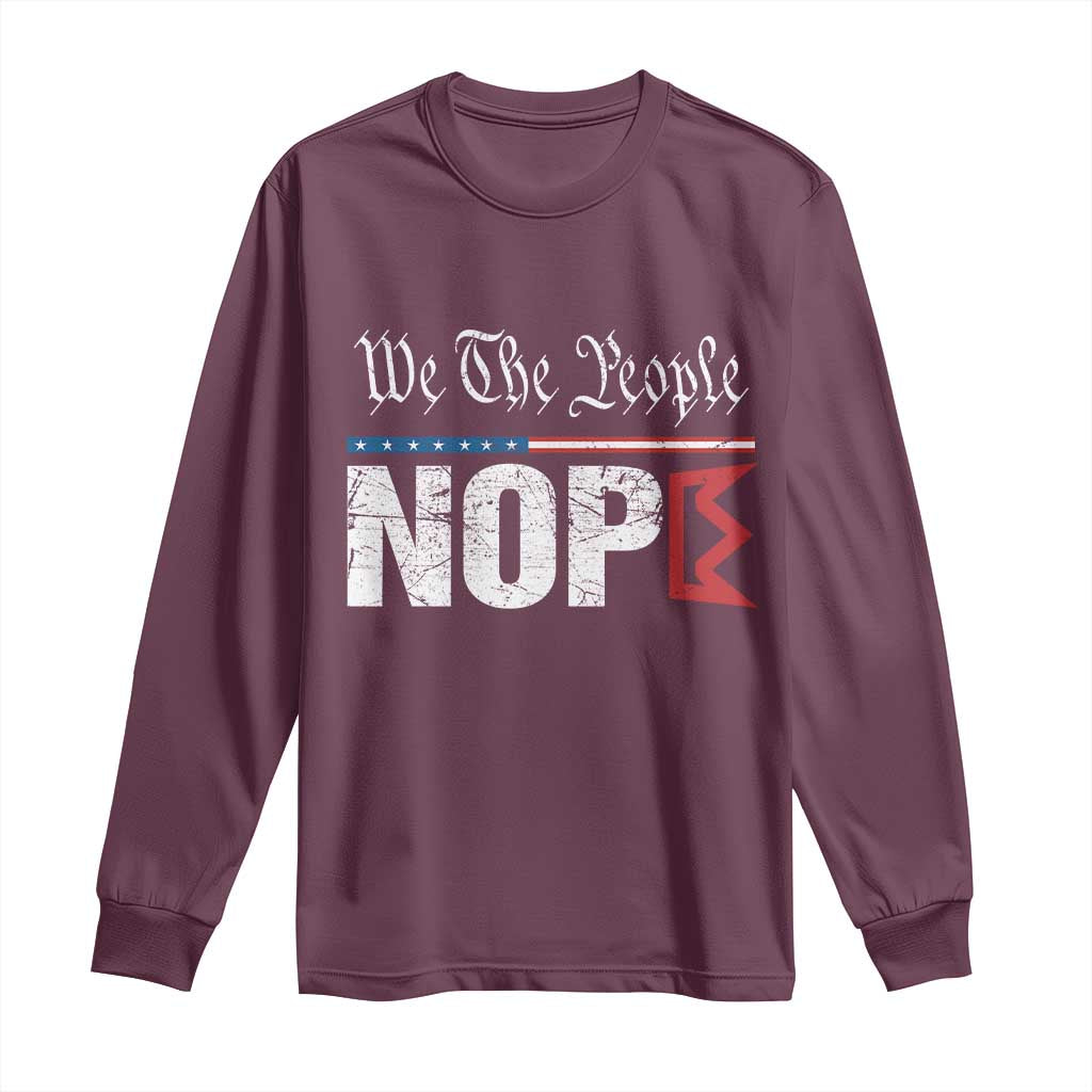 We The People Say Nope Long Sleeve Shirt Retro Patriotic No Kings Political Satire - Wonder Print Shop