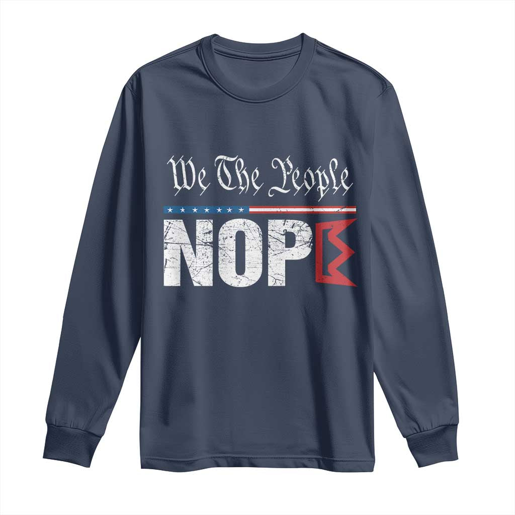 We The People Say Nope Long Sleeve Shirt Retro Patriotic No Kings Political Satire - Wonder Print Shop