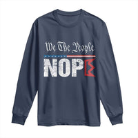 We The People Say Nope Long Sleeve Shirt Retro Patriotic No Kings Political Satire - Wonder Print Shop