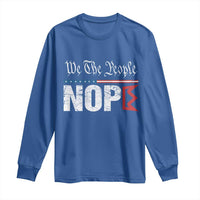 We The People Say Nope Long Sleeve Shirt Retro Patriotic No Kings Political Satire - Wonder Print Shop