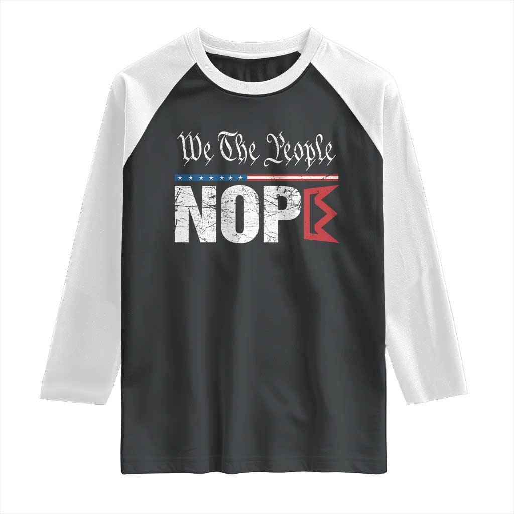 We The People Say Nope Raglan Shirt Retro Patriotic No Kings Political Satire - Wonder Print Shop