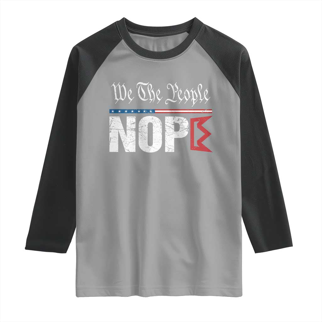 We The People Say Nope Raglan Shirt Retro Patriotic No Kings Political Satire - Wonder Print Shop