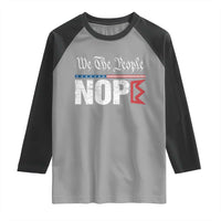 We The People Say Nope Raglan Shirt Retro Patriotic No Kings Political Satire - Wonder Print Shop