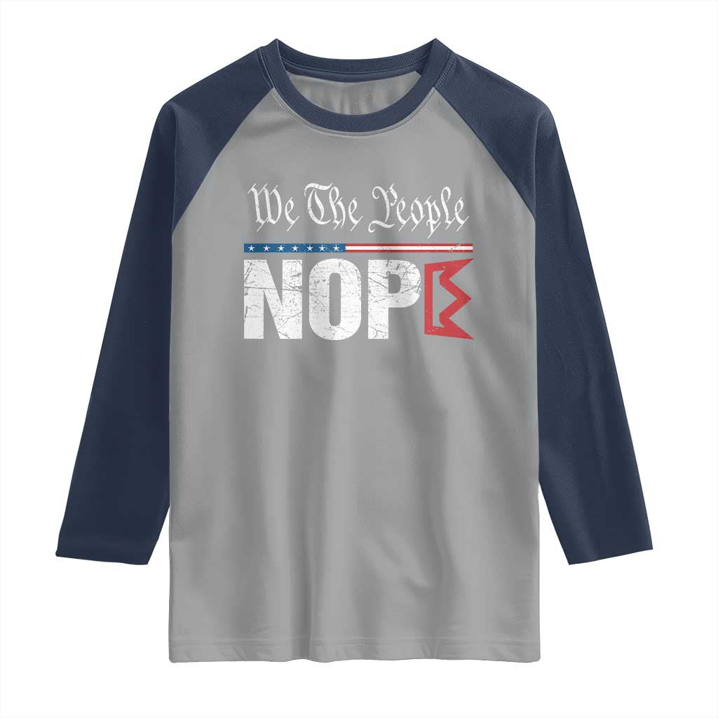 We The People Say Nope Raglan Shirt Retro Patriotic No Kings Political Satire - Wonder Print Shop