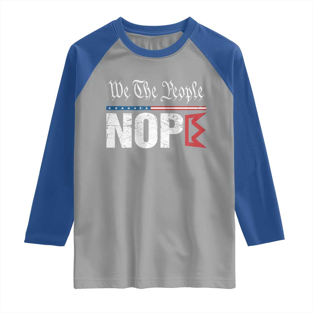 We The People Say Nope Raglan Shirt Retro Patriotic No Kings Political Satire - Wonder Print Shop