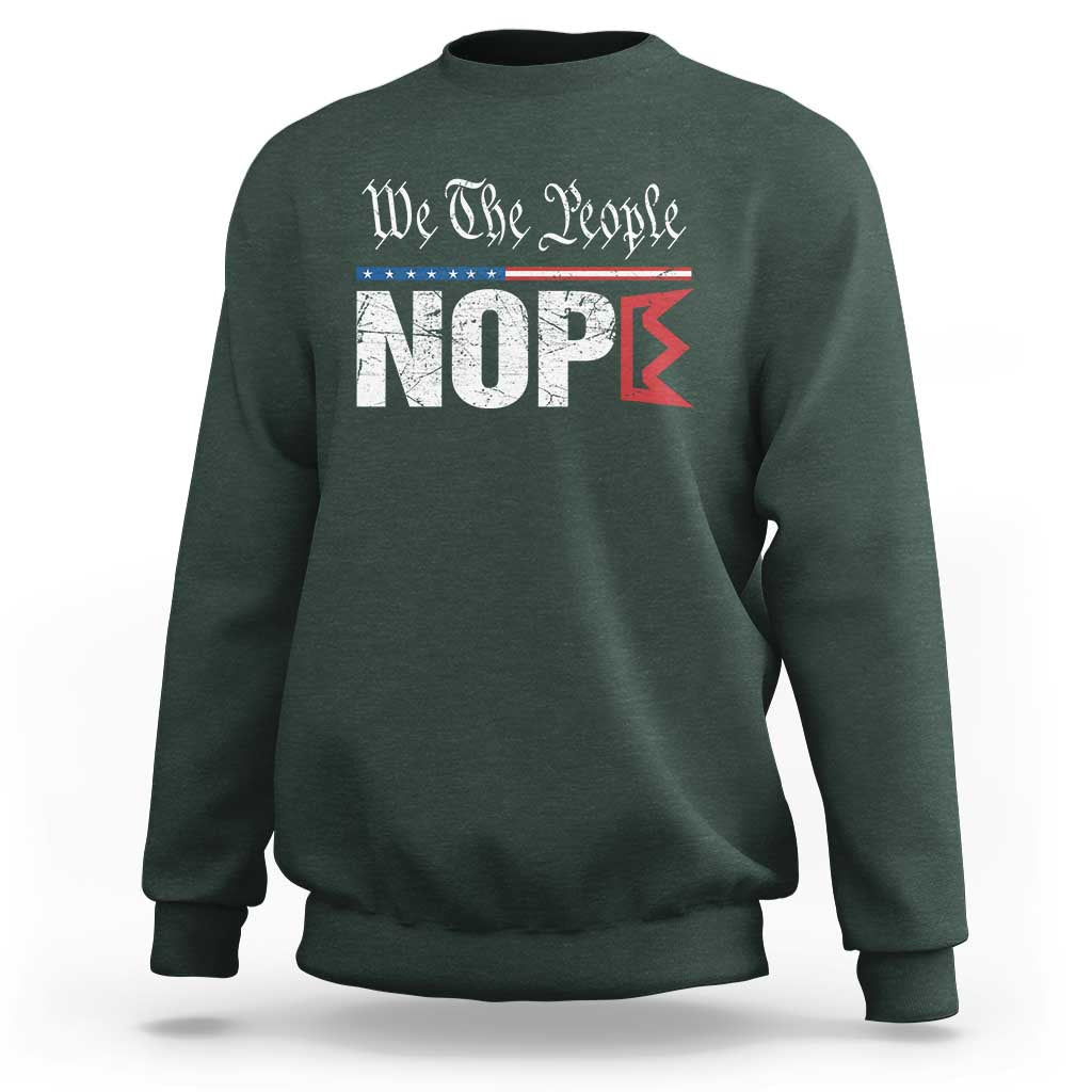 We The People Say Nope Sweatshirt Retro Patriotic No Kings Political Satire - Wonder Print Shop