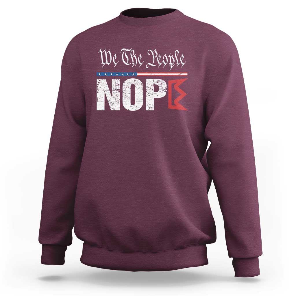 We The People Say Nope Sweatshirt Retro Patriotic No Kings Political Satire - Wonder Print Shop