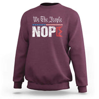 We The People Say Nope Sweatshirt Retro Patriotic No Kings Political Satire - Wonder Print Shop